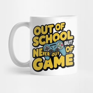 Out Of School But Never Out Of Game Funny End Of School Mug